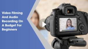 Stone River Elearning - Video Filming And Audio Recording On A Budget For Beginners